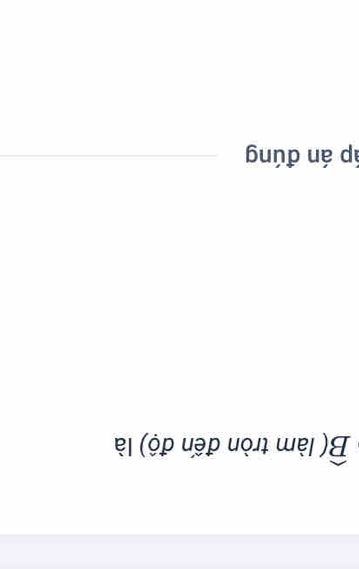 widehat B '( làm tròn đến độ) là 
áp án đúng