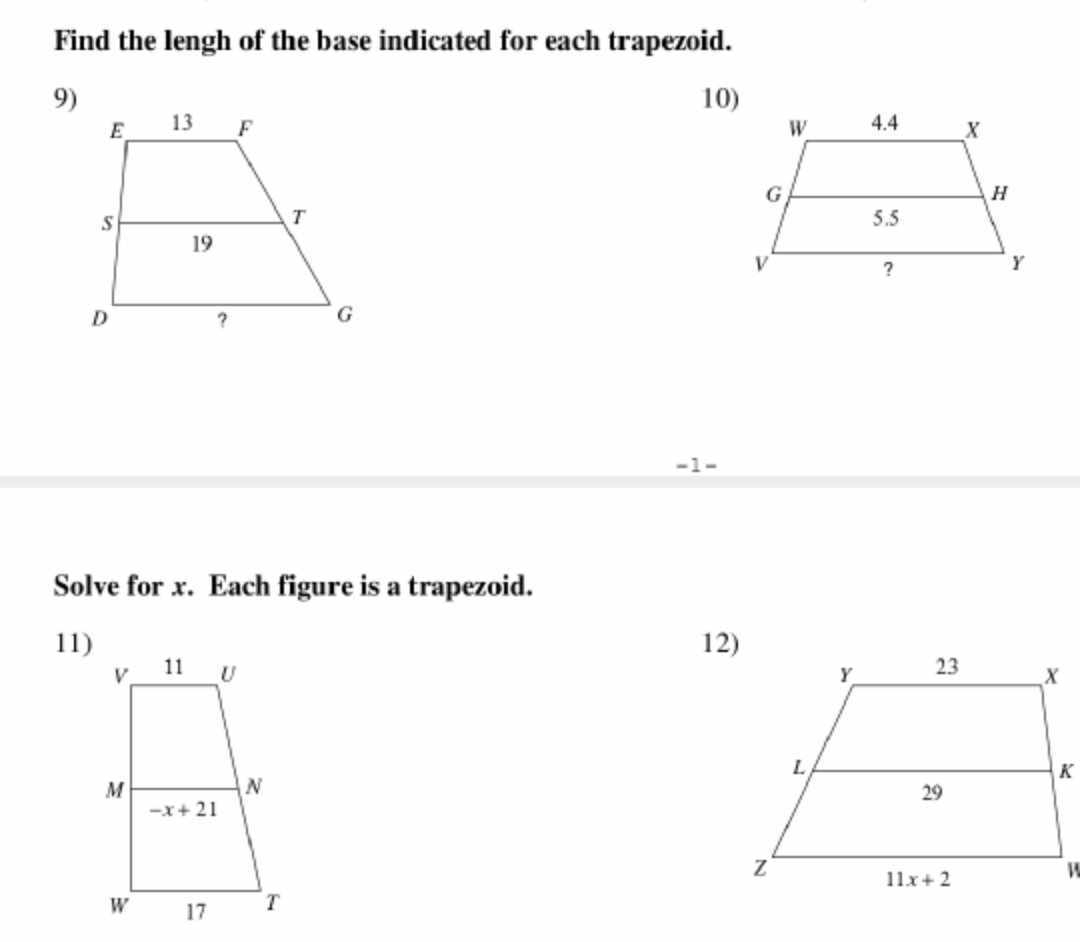 Find the lengh of the base indicated for each trapezoid.
9) 10)
 
 
-1
Solve for x. Each figure is a trapezoid.
11) 12)