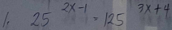 25^(2x-1)=125 3x+4