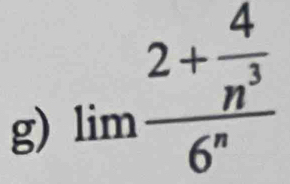 limlimits frac 2+ 4/n^3 6^n