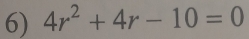 4r^2+4r-10=0