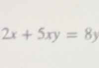 2x+5xy=8y