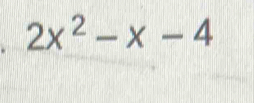 2x^2-x-4