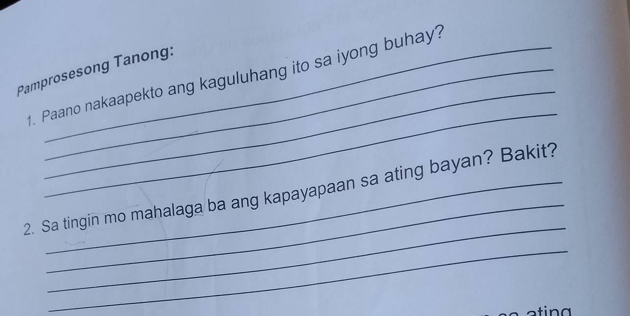 Pamprosesong Tanong: 
1. Paano nakaapekto ang kaguluhang ito sa iyong buhay? 
_ 
_ 
_ 
2. Sa tingin mo mahalaga ba ang kapayapaan sa ating bayan? Bakit? 
_ 
ating