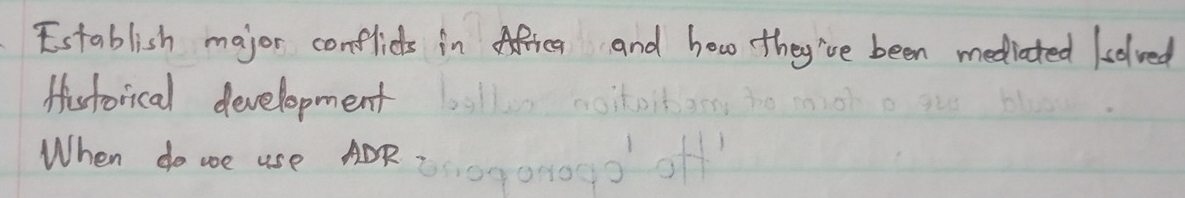 Establish major conflicts in Africa and how they've been mediated solved 
Historical development 
When do we use AOR