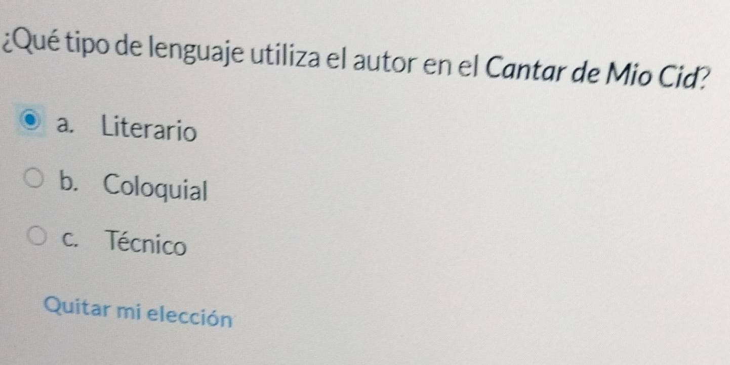 ¿Qué tipo de lenguaje utiliza el autor en el Cantar de Mio Cid?
a. Literario
b. Coloquial
c. Técnico
Quitar mi elección