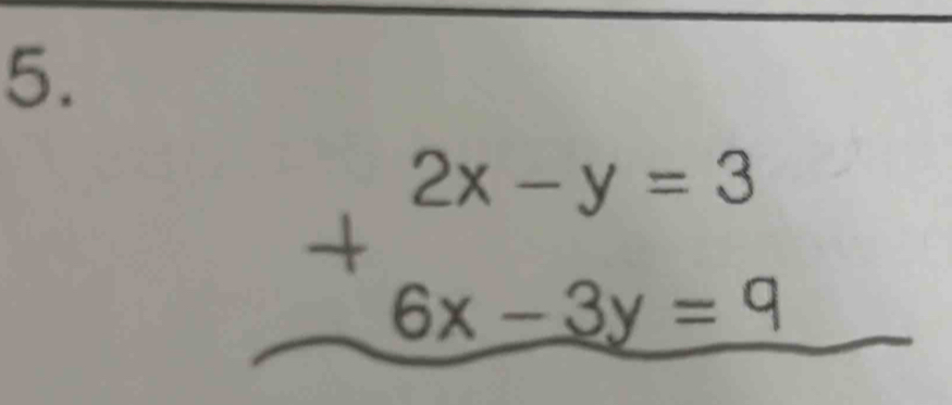 beginarrayr 2x-y=3 +6x-3y=9 hline endarray