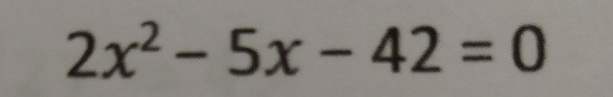 2x^2-5x-42=0