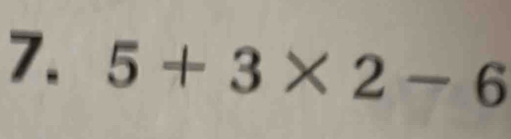 5+3* 2-6