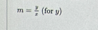 m= y/x (fory)