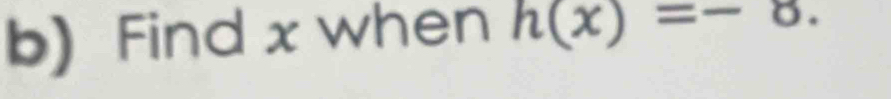 Find x when h(x)=-8.