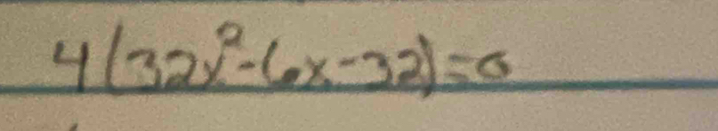 4(32x^2-6x-32)=0