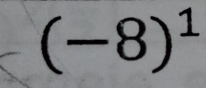 (-8)^1