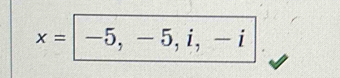 x=|-5,-5,i,-i