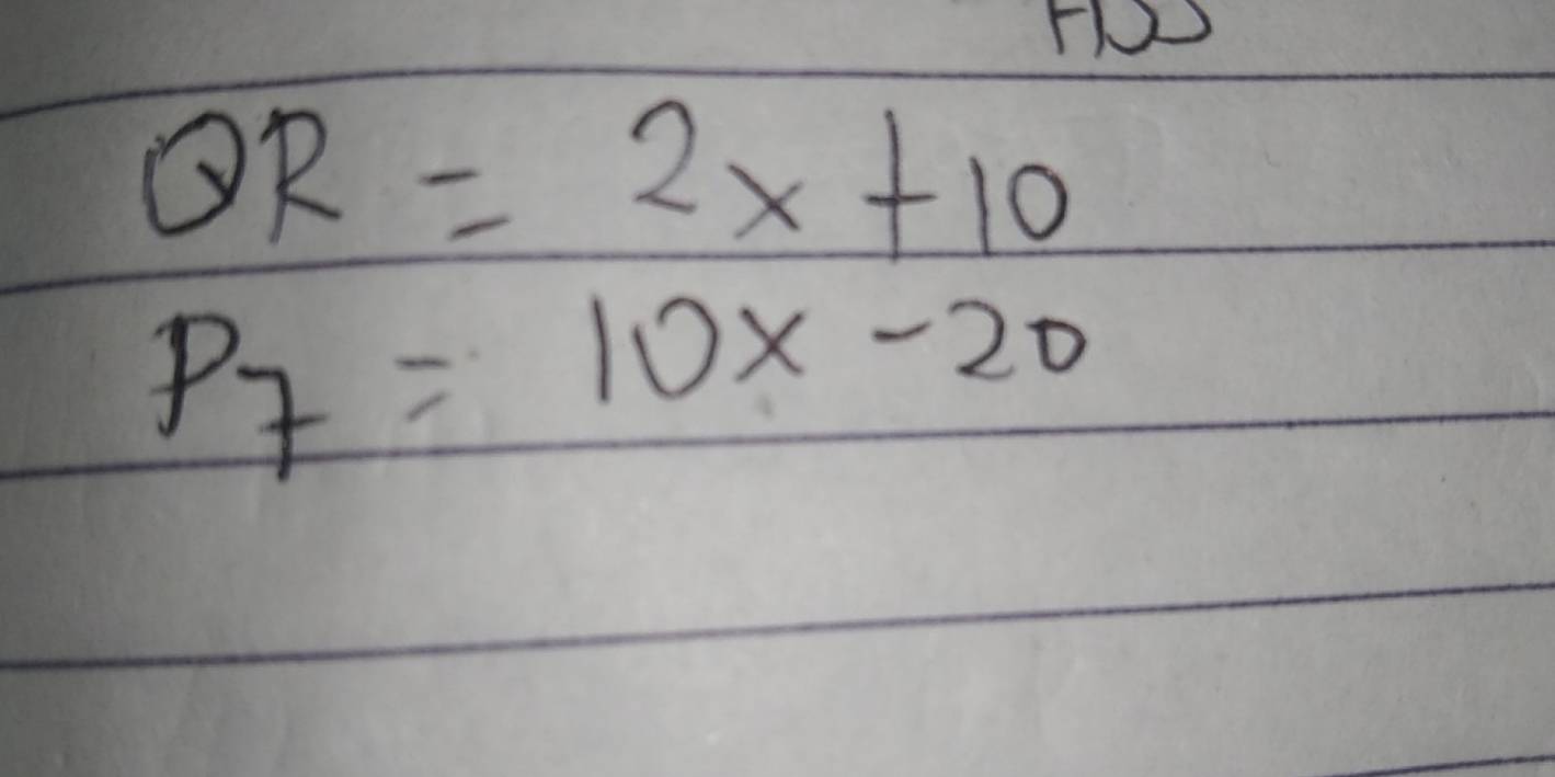 QR=2x+10
P_7=10x-20