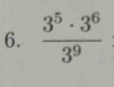  3^5· 3^6/3^9 