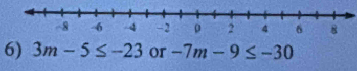 3m-5≤ -23 or -7m-9≤ -30