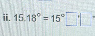 15.18°=15°□°□ '