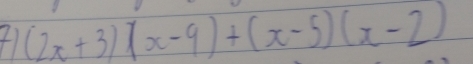 (2x+3)(x-9)+(x-5)(x-2)