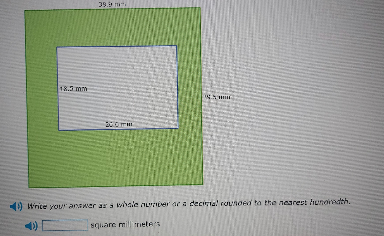 38.9 mm
Write your answer as a whole number or a decimal rounded to the nearest hundredth. 
D) □ square millimeters