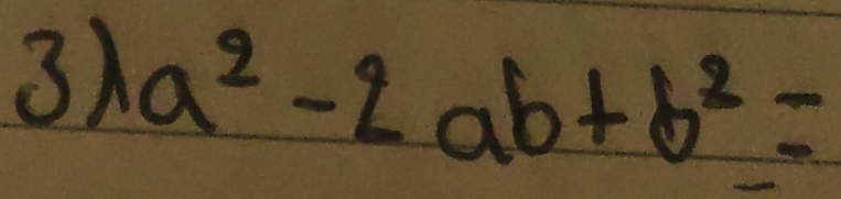 a^2-2ab+b^2=
) 
SA