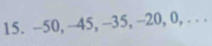 -50, —45, -35, -20, 0, . . .