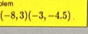 liem
(-8,3)(-3,-4.5)