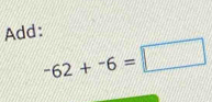 Add:
-62+-6=□