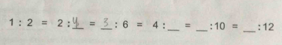 1:2=2 : _ = _: 6=4. _= _. ^circ  10= _:12