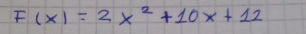 F(x)=2x^2+10x+12