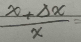  (x+Delta x)/x =