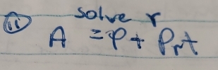 solve r
A=p+p_rt