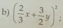 ( 2/3 x+ 3/2 y)^2;