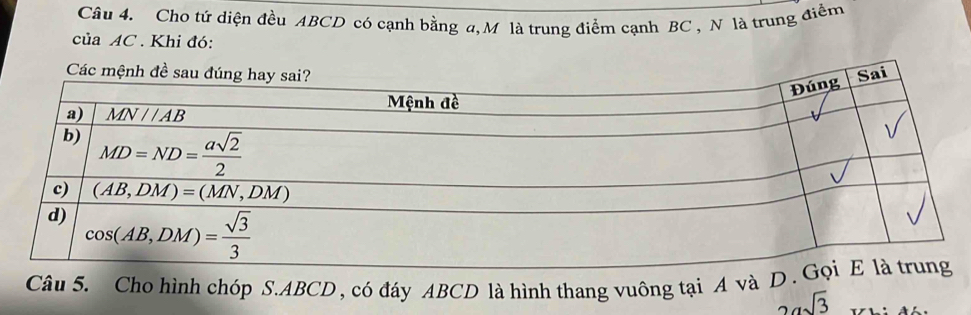 Cho tứ diện đều ABCD có cạnh bằng a,M là trung điểm cạnh BC , N là trung điểm
của AC . Khi đó:
Câu 5. Cho hình chóp S.ABCD , có đáy ABCD là hình thang vuông tại A và
2asqrt(3)