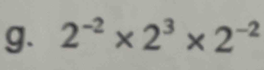 2^(-2)* 2^3* 2^(-2)