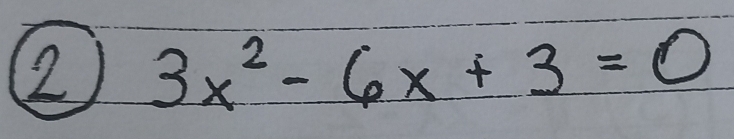 2 3x^2-6x+3=0