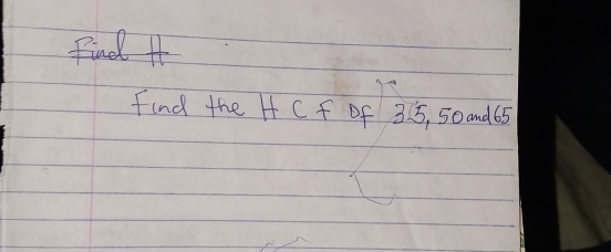 Find it 
find the H C f of 3 5, 50 and65