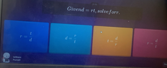 Givend = rt, t, solve forr .
r= t/d 
d= r/t  t= d/r  r= d/t 
Purcell William