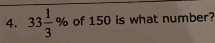 33 1/3 % of 150 is what number?