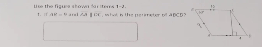 Use the figure shown for Items 1-2. 
1. If AB=9 and overline ABparallel overline DC , what is the perimeter of ABCD?