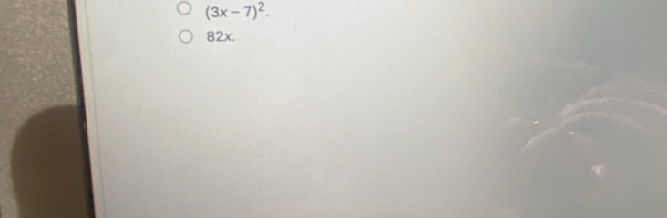 (3x-7)^2.
82x.