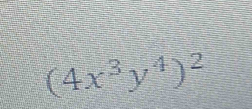 (4x^3y^4)^2