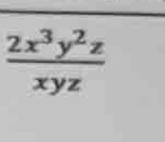  2x^3y^2z/xyz 