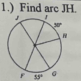 1.) Find arc JH.
55°