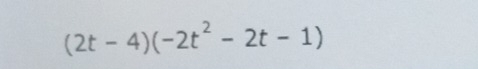 (2t-4)(-2t^2-2t-1)