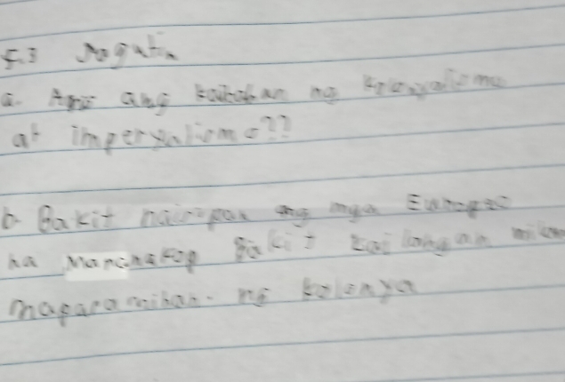 Aogah 
a. Ape any bootaban my kolowaeme 
at imperyaliomo?? 
b. Dakit nairpor ang mye Eurogic 
ha Manonakop ga kis cai long an mil 
magaramiban. me kolenyo