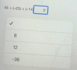 45+(-23)+(-14 ^circ 
8
12
-36