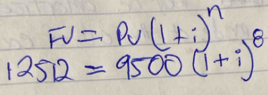 Fv=Pv(1+i)^n
12512=9500(1+i)^8