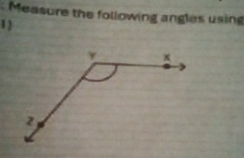 Measure the following angles using 
1