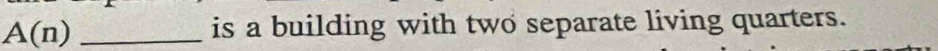 A(n) _is a building with two separate living quarters.